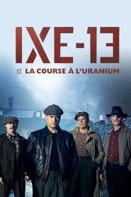 IXE-13 et la course à l’uranium: Saison 1